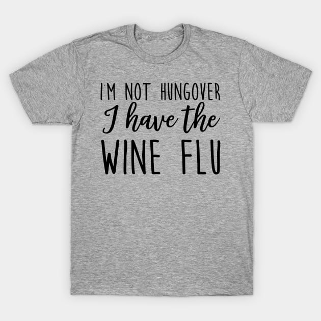 Not hungover wine flu T-Shirt by Blister